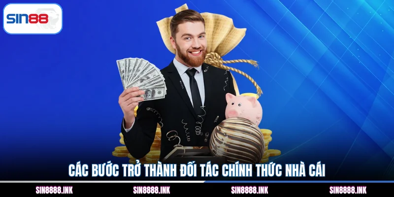 Các bước trở thành đối tác chính thức nhà cái