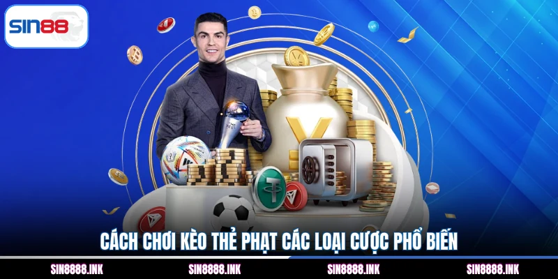 Cách chơi kèo thẻ phạt các loại cược phổ biến
