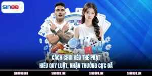 Cách Chơi Kèo Thẻ Phạt - Hiểu Quy Luật, Nhận Thưởng Cực Đã