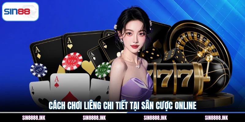 Cách chơi Liêng chi tiết tại sân cược online
