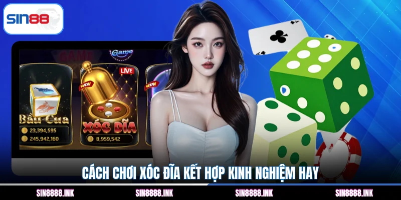 Cách chơi xóc đĩa kết hợp kinh nghiệm hay