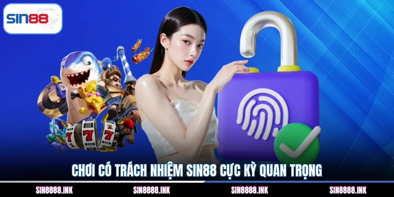 Chơi có trách nhiệm SIN88 cực kỳ quan trọng