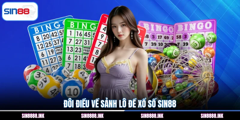 Đôi điều về sảnh lô đề xổ số SIN88