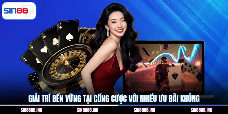 Giải trí bền vững tại cổng cược với nhiều ưu đãi khủng