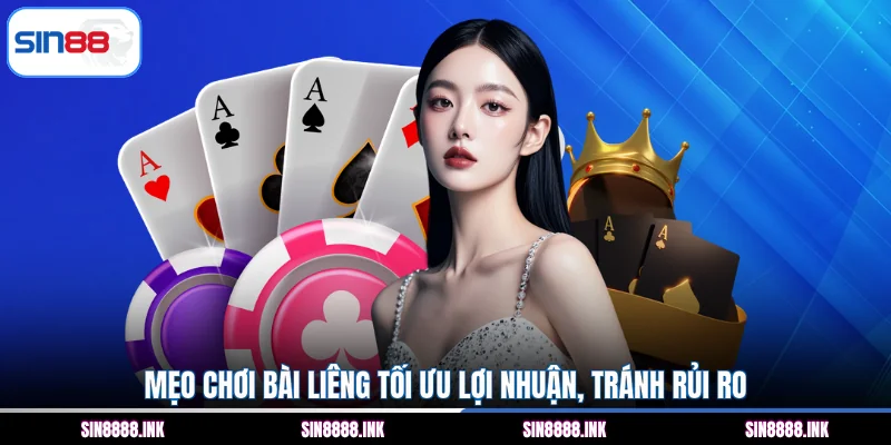 Mẹo chơi bài Liêng tối ưu lợi nhuận, tránh rủi ro