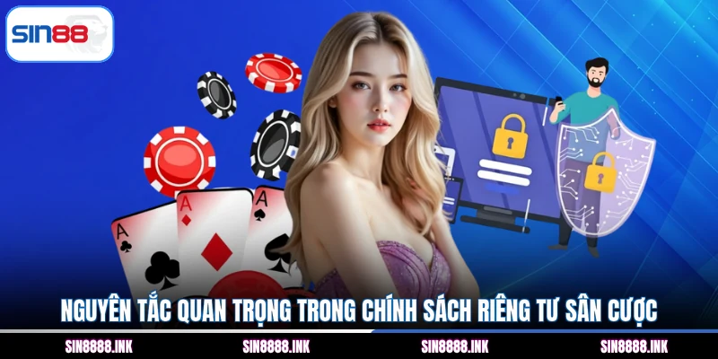 Nguyên tắc quan trọng trong chính sách riêng tư sân cược