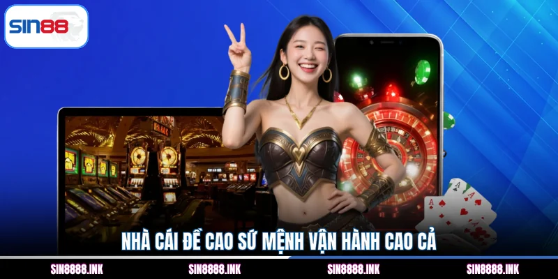 Nhà cái đề cao sứ mệnh vận hành cao cả