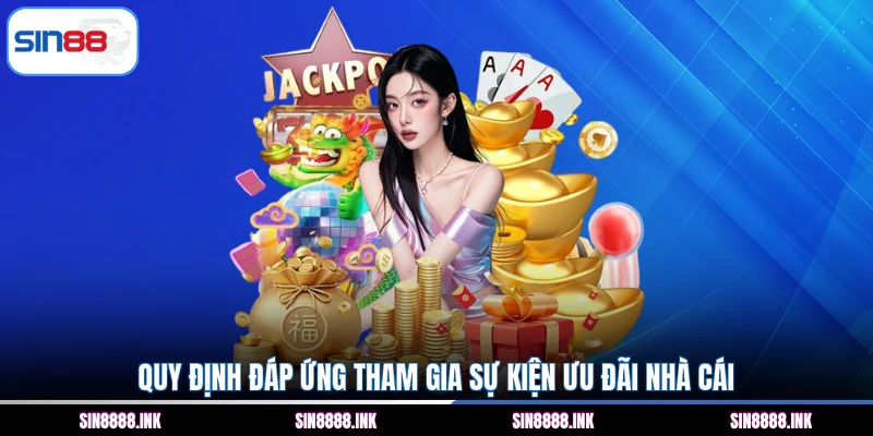 Quy định đáp ứng tham gia sự kiện ưu đãi nhà cái