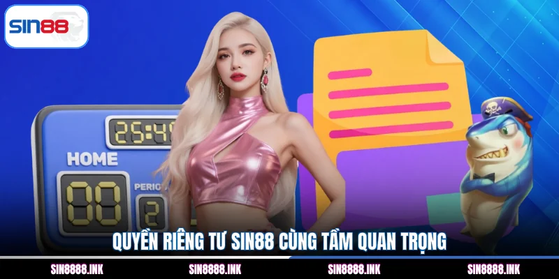 Quyền riêng tư SIN88 cùng tầm quan trọng