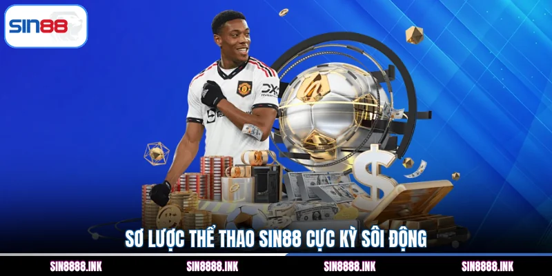 Sơ lược thể thao SIN88 cực kỳ sôi động