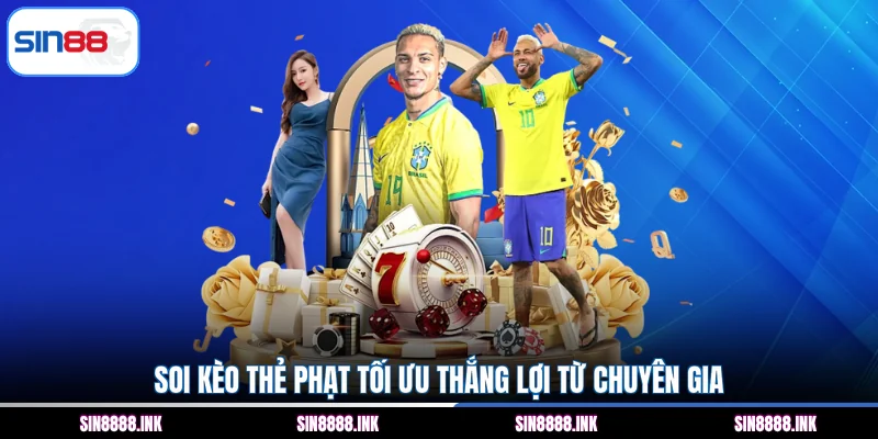 Soi kèo thẻ phạt tối ưu thắng lợi từ chuyên gia