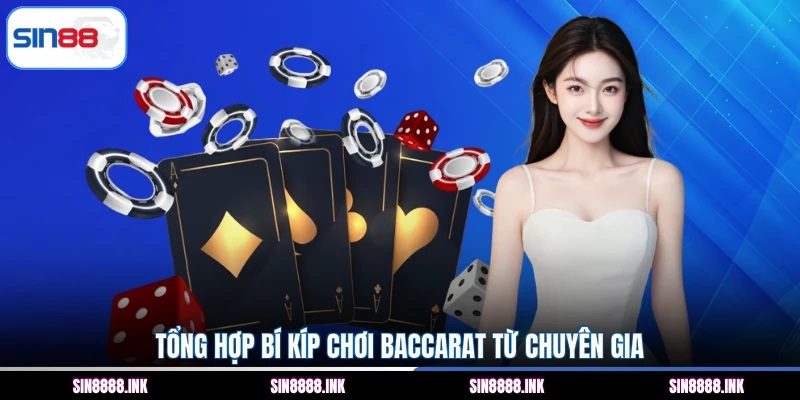Tổng hợp bí kíp chơi Baccarat từ chuyên gia