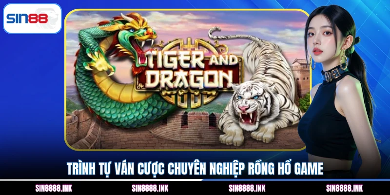 Trình tự ván cược chuyên nghiệp Rồng Hổ game